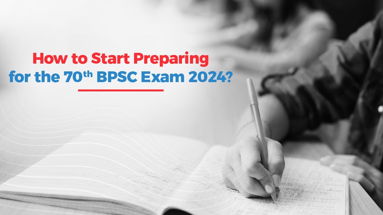 How to Start Preparing for the 70th BPSC Exam 2024.jpg